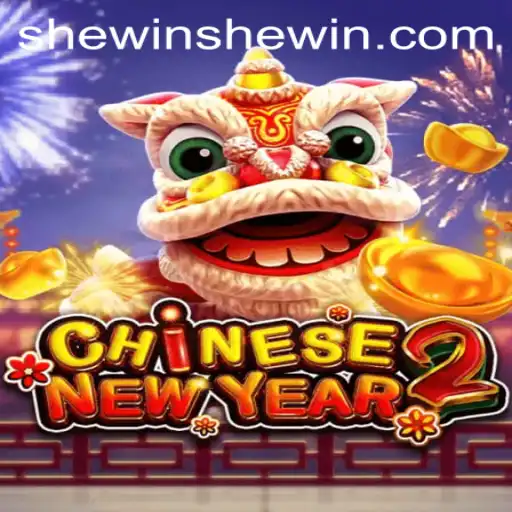 Explore the Exciting World of CHINESENEWYEAR2: A Festive Gaming Adventure with SheWin